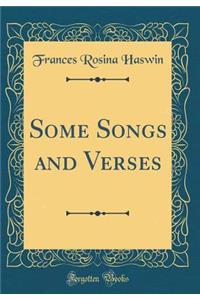 Some Songs and Verses (Classic Reprint)