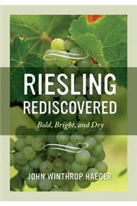 Riesling Rediscovered: Bold, Bright, and Dry