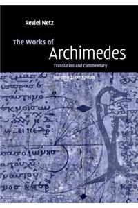Works of Archimedes: Volume 2, on Spirals: Translation and Commentary