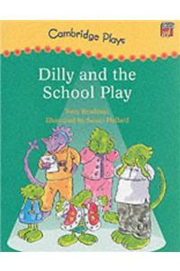Cambridge Plays: Dilly and the School Play