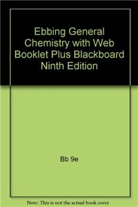 Ebbing General Chemistry with Web Booklet Plus Blackboard Ninth Edition