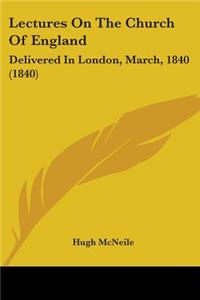 Lectures On The Church Of England