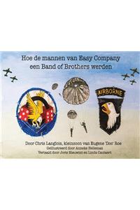 Hoe de Mannen van Easy Company een Band of Brothers Werden