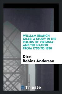 William Branch Giles: A Biography
