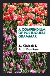 A Compendium of Portuguese Grammar, Revised by A.J. DOS Reis