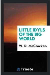 Little Idyls of the Big World