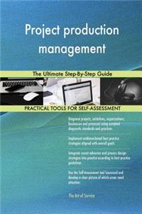 Project production management The Ultimate Step-By-Step Guide