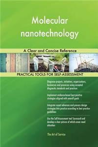 Molecular nanotechnology A Clear and Concise Reference