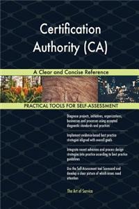 Certification Authority (CA) A Clear and Concise Reference