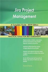Jira Project Management A Complete Guide - 2019 Edition