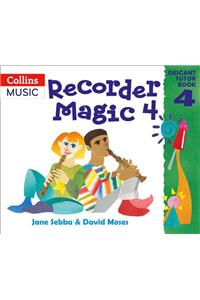 Recorder Magic: Descant Tutor Book 4