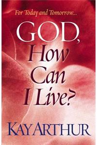 God, How Can I Live?