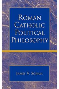 Roman Catholic Political Philosophy