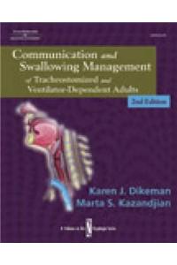 Communication and Swallowing Management of Tracheostomized and Ventilator Dependent Adults