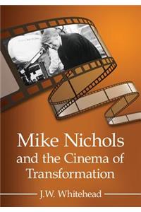 Mike Nichols and the Cinema of Transformation