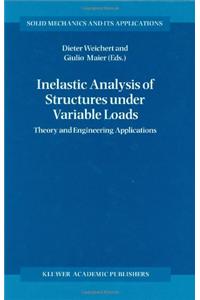 Inelastic Analysis of Structures Under Variable Loads