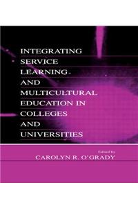 Integrating Service Learning and Multicultural Education in Colleges and Universities