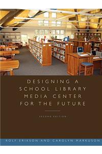 Designing a School Library Media Center for the Future