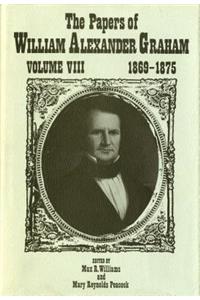 Papers of William Alexander Graham, Volume 8