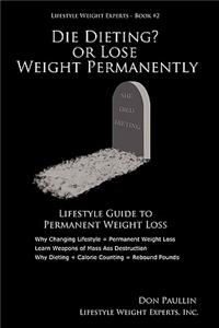DIE Dieting? or Lose Weight Permanently
