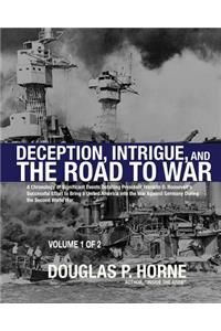 Deception, Intrigue, and the Road to War (Vol. 1 of 2)