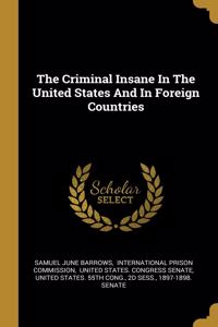 The Criminal Insane In The United States And In Foreign Countries