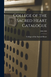 College of the Sacred Heart Catalogue; 1908-1909
