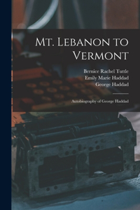 Mt. Lebanon to Vermont; Autobiography of George Haddad