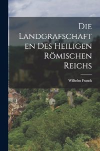 Die Landgrafschaften des Heiligen Römischen Reichs