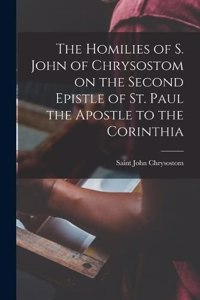 Homilies of S. John of Chrysostom on the Second Epistle of St. Paul the Apostle to the Corinthia