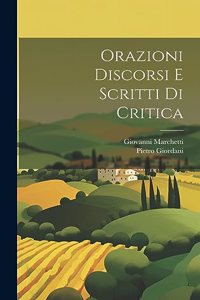 Orazioni Discorsi E Scritti Di Critica