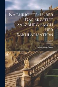 Nachrichten Über Das Erzstift Salzburg Nach Der Säkularisation; Volume 1