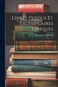 Livres Perdus Et Escemplaires Uniques