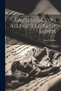 Lautlehre von Aelfric's Lives of Saints