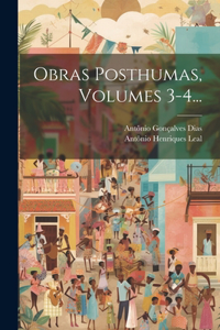 Obras Posthumas, Volumes 3-4...