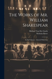 Works of Mr. William Shakespear