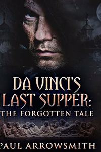 Da Vinci's Last Supper - The Forgotten Tale