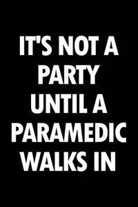 It's not a party until a paramedic walks in