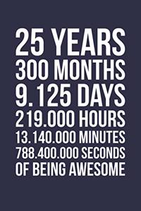 Blank Lined Journal, Notebook, Diary, Planner - 25 Years 300 Months Of Being Awesome - 25th Birthday Gift For 25 Years Old