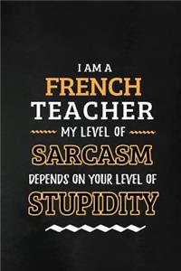 French Teacher - My Level of Sarcasm Depends on Your Level