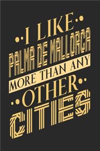 I Like Palma de Mallorca More Than Any Other Cities
