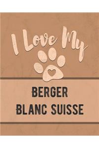 I Love My Berger Blanc Suisse