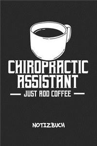 Chiropractic Assistant - Just Add Coffee NOTIZBUCH