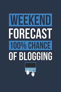 Blogging Notebook 'Weekend Forecast 100% Chance of Blogging' - Funny Gift for Blogger - Blogging Journal