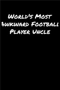 World's Most Awkward Football Player Uncle