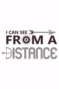 I Can See From A Distance