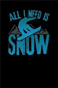 All I Need Is Snow
