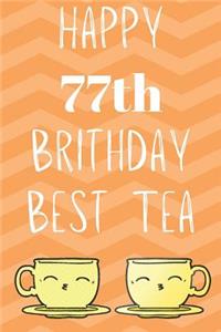 Happy 77th Birthday Best Tea: Funny 77th Birthday Gift best tea Journal / Notebook / Diary (6 x 9 - 110 Blank Lined Pages)