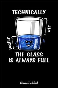 Technically The Glass Is Always Full Science Notebook