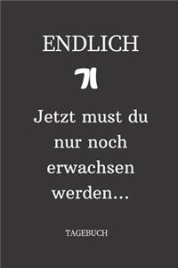 ENDLICH 71 Jetzt must du nur noch erwachsen werden TAGEBUCH
